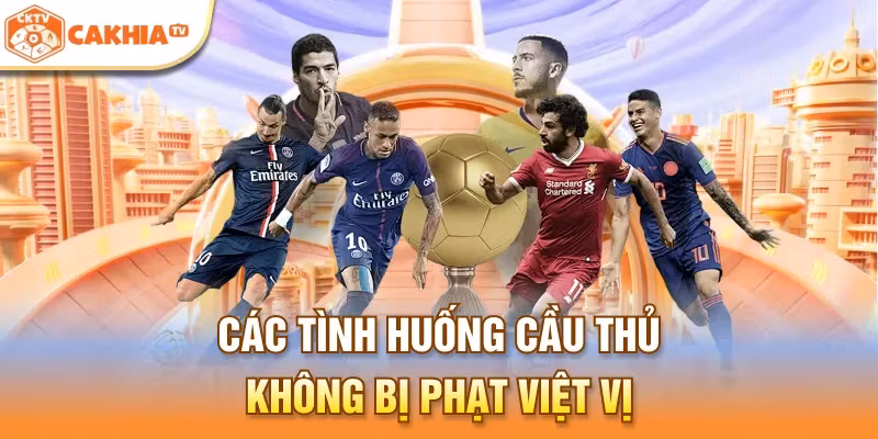 Các tình huống cầu thủ không bị phạt việt vị
