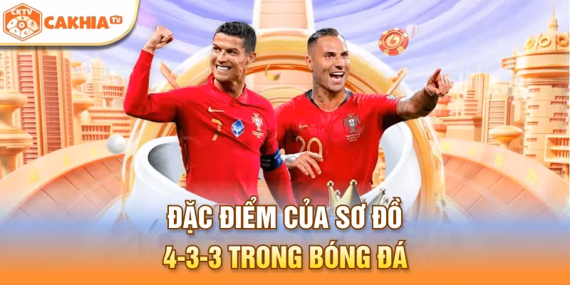 Đặc điểm của sơ đồ 4-3-3 trong bóng đá