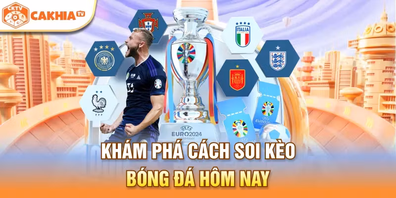Khám phá cách soi kèo bóng đá hôm nay