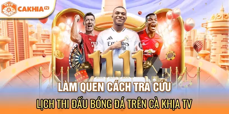 Làm quen cách tra cứu lịch thi đấu bóng đá tại nền tảng