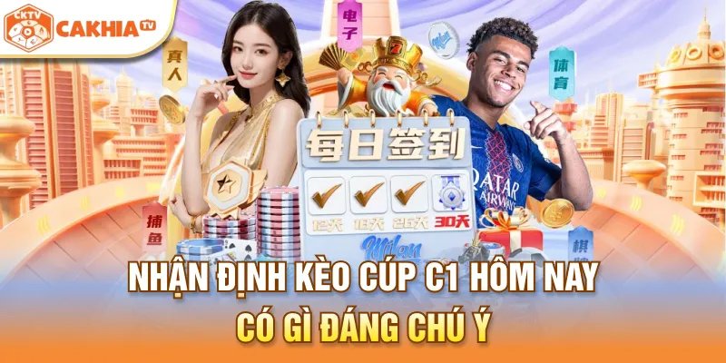 Nhận định kèo cúp C1 hôm nay có gì đáng chú ý