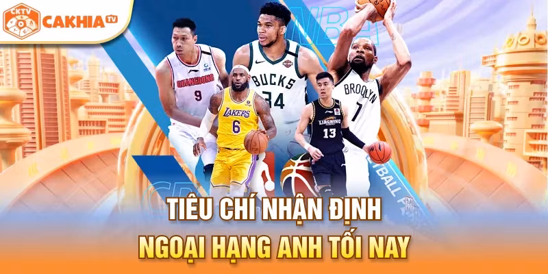 Tiêu chí nhận định Ngoại hạng Anh tối nay