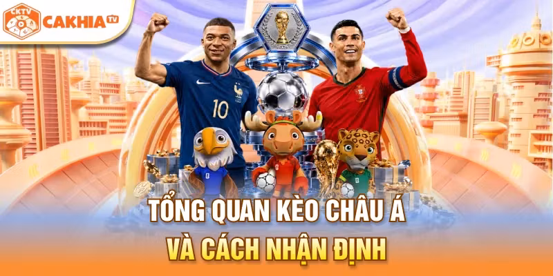 Tổng quan kèo Châu Á và cách nhận định